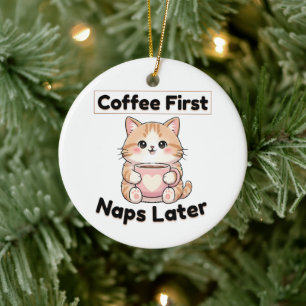 Coffee First Naps Later Cute Cat Kawaii Coffee Ceramic Tree Decoration