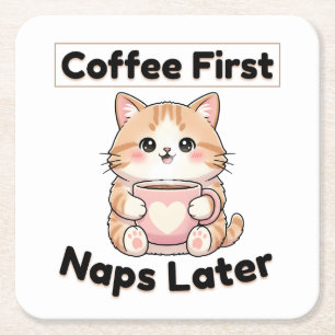 Coffee First Naps Later Cute Cat Kawaii Coffee Square Paper Coaster