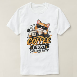 Coffee First Questions Later – Funny Cat Coffee Lo T-Shirt