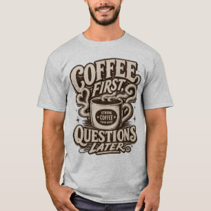 Coffee First Questions Later Vintage Retro Quote T-Shirt