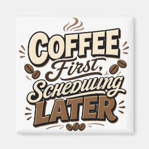 Coffee First Scheduling Later Vintage Typography Magnet
