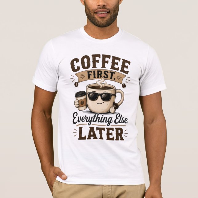 Coffee First T-Shirt (Front)