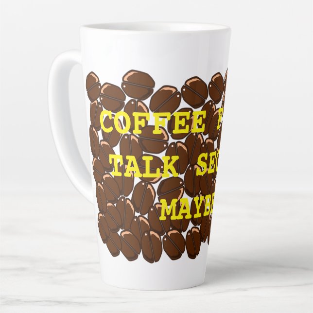 COFFEE FIRST TALK SECOND MAYBE LATTE MUG (Left Angle)