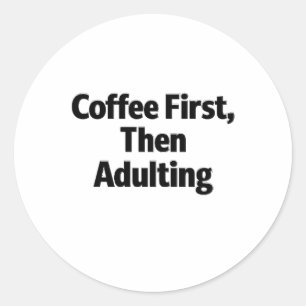 Coffee First, Then Adulting Funny Sticker