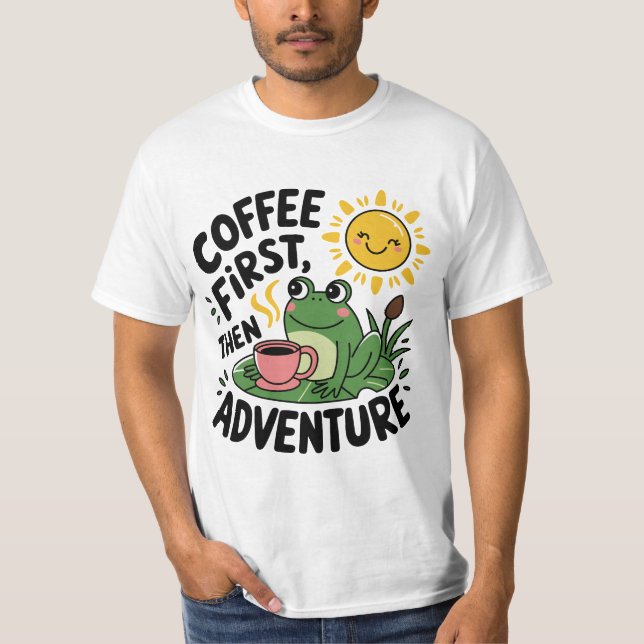 Coffee First Then Adventure – Cute Quirky Fun Frog T-Shirt (Front)