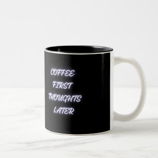 Coffee First Thoughts Later Funny Mug
