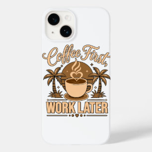 Coffee First, Work Later – Powered by Caffeine Case-Mate iPhone 14 Case