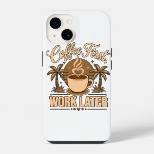 Coffee First, Work Later – Powered by Caffeine iPhone 14 Case