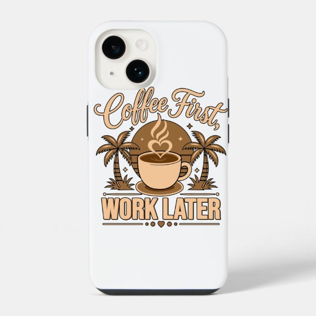 Coffee First, Work Later – Powered by Caffeine iPhone Case (Back)
