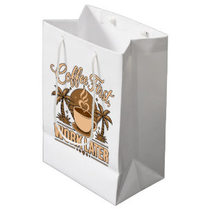 Coffee First, Work Later – Powered by Caffeine Medium Gift Bag