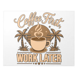 Coffee First, Work Later – Powered by Caffeine Notepad