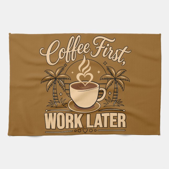 Coffee First, Work Later – Powered by Caffeine Tea Towel (Horizontal)