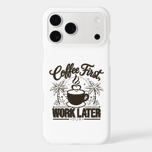 Coffee First Work Later. Powered by Caffeine Vibes