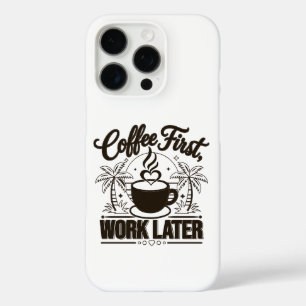 Coffee First Work Later. Powered by Caffeine Vibes iPhone 16 Pro Case