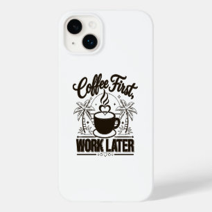 Coffee First Work Later. Powered by Caffeine Vibes Case-Mate iPhone 14 Plus Case