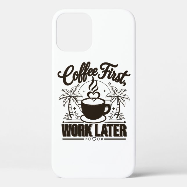Coffee First Work Later. Powered by Caffeine Vibes Case-Mate iPhone Case (Back)