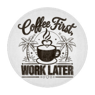 Coffee First Work Later. Powered by Caffeine Vibes Cutting Board