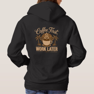 Coffee First Work Later. Powered by Caffeine Vibes Hoodie