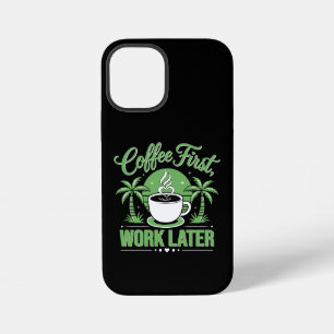 Coffee First Work Later. Powered by Caffeine Vibes iPhone 12 Mini Case