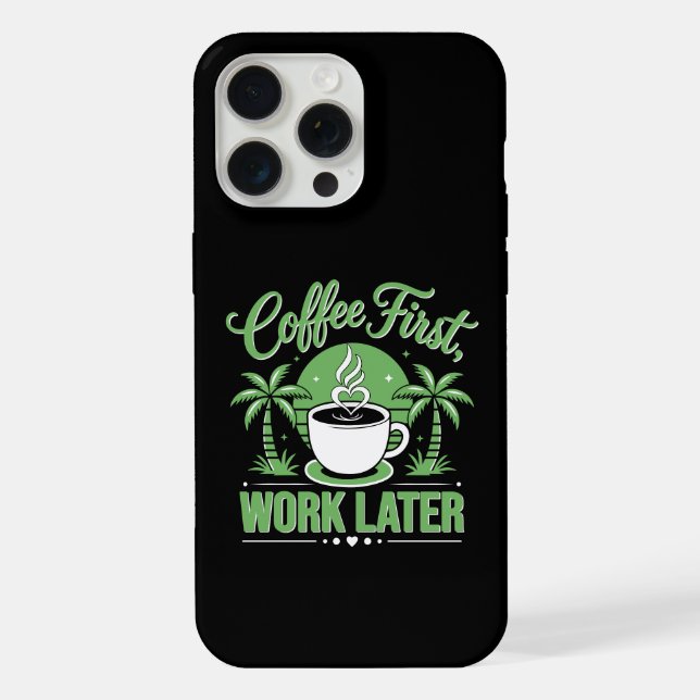 Coffee First Work Later. Powered by Caffeine Vibes iPhone Case (Back)