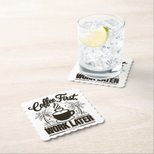 Coffee First Work Later. Powered by Caffeine Vibes Paper Coaster