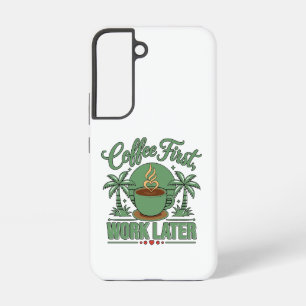Coffee First Work Later. Powered by Caffeine Vibes Samsung Galaxy Case