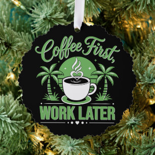 Coffee First Work Later. Powered by Caffeine Vibes Tree Decoration Card