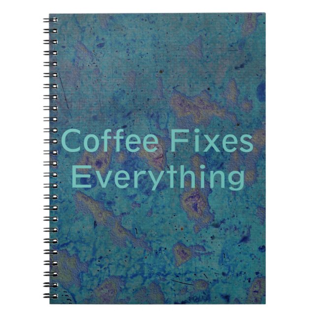 Coffee Fixes Everything Spiral Notebook (Front)