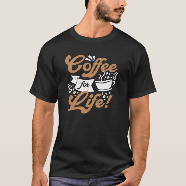 Coffee for Life | Coffee Design T-Shirt (Front)