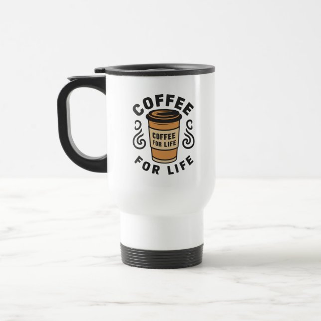 Coffee For Life - Flaunt Your Love for Coffee With Travel Mug (Left)