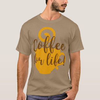 Coffee for life T-Shirt