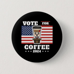 Coffee for president, vote for coffee 6 cm round badge