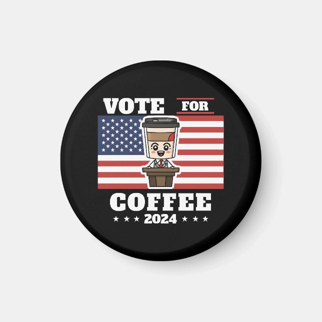 Coffee for president, vote for coffee magnet (Front)