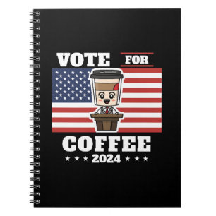 Coffee for president, vote for coffee notebook
