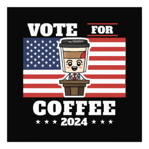 Coffee for president, vote for coffee photo print