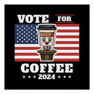 Coffee for president, vote for coffee poster
