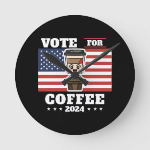 Coffee for president, vote for coffee round clock