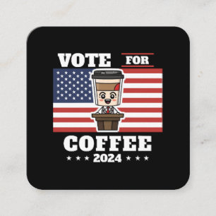 Coffee for president, vote for coffee square business card