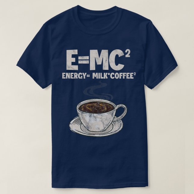 Coffee Formula Science E=MC Energy = Milk Coffee D T-Shirt (Design Front)