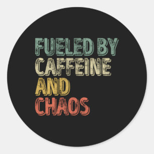 Coffee Fueled By Caffeine And Chaos Classic Round Sticker