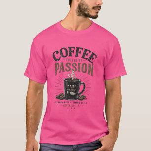 Coffee Fuelled by Passion Daily Ritual Vintage T-Shirt