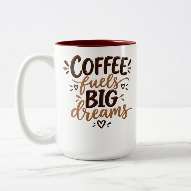 Coffee Fuels Big Dreams Funny Mug (Left)