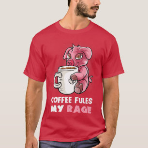 Coffee Fules My Rage In My Mug Caffeine Nerd Pig F T-Shirt