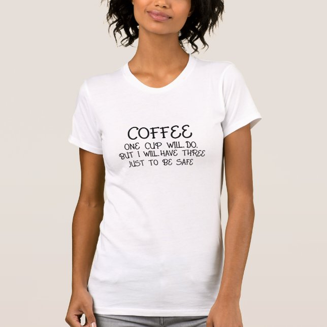 Coffee Funny Drinker Shirt - Humour Tee Design! (Front)