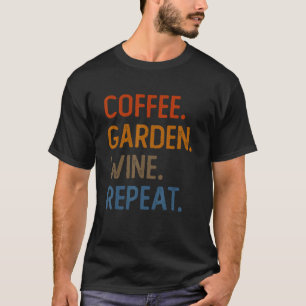 Coffee Garden Wine Repeat Vegetarian Gardener Sarc T-Shirt