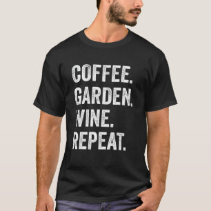 Coffee Garden Wine Repeat Vegetarian Gardener Sarc T-Shirt