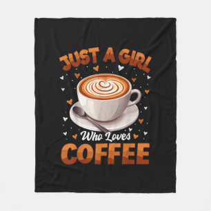 Coffee Girls Women Just A Girl Who Loves Coffee Fleece Blanket
