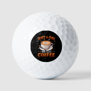 Coffee Girls Women Just A Girl Who Loves Coffee Golf Balls