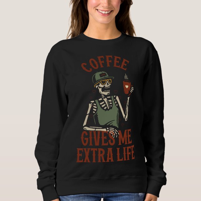Coffee Gives Me Extra Life Sweatshirt (Front)