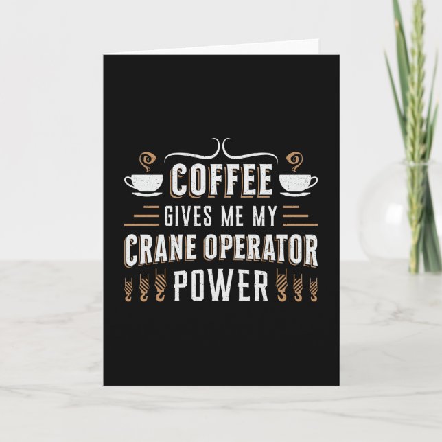 Coffee Gives Me My Crane Operator Power Worker Card (Front)